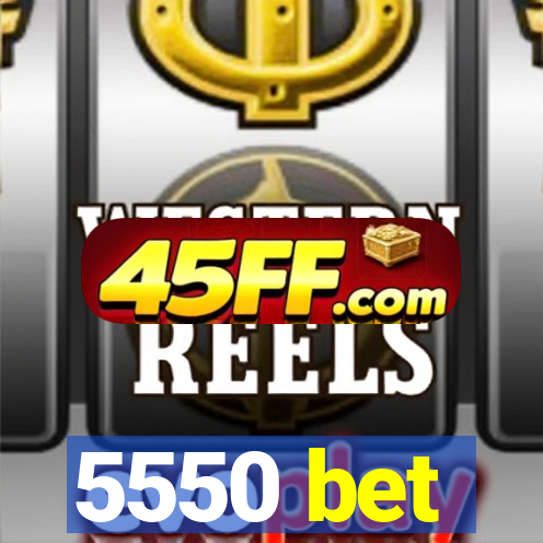 5550 bet